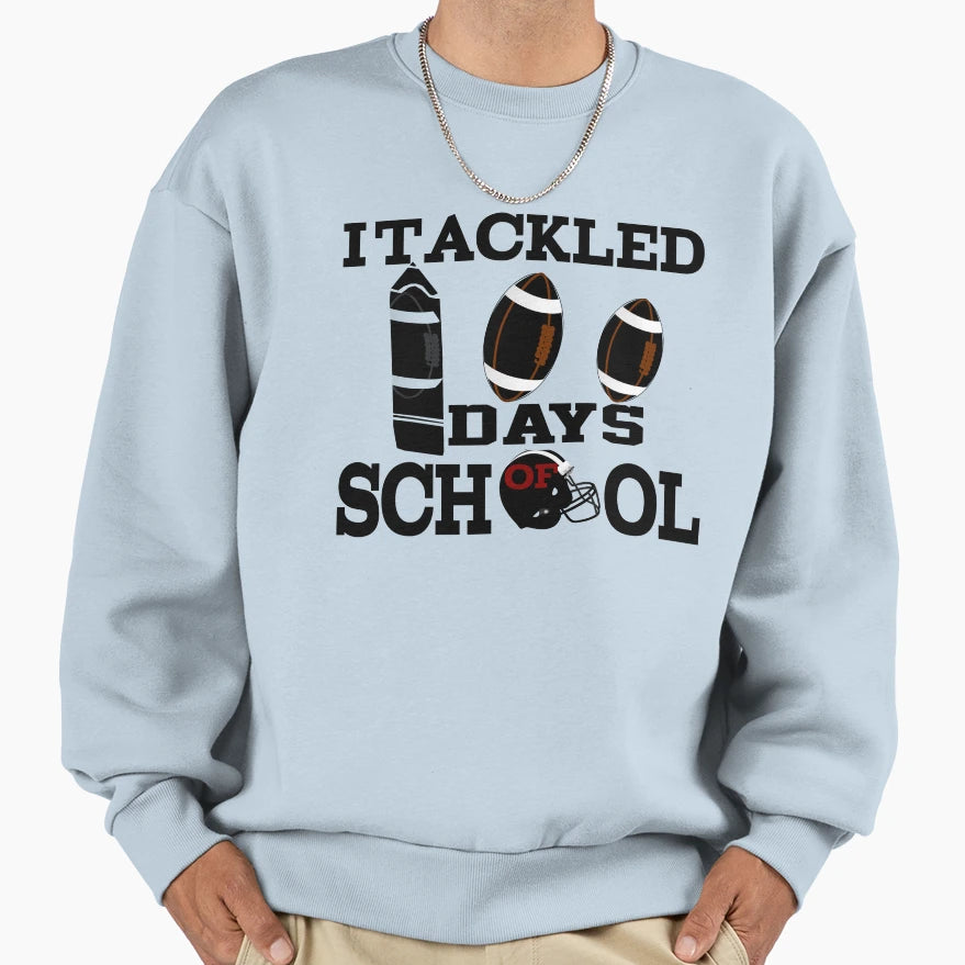 I Tackled 100Days School Sweatshirt - Aesthetic Graphic Men Women - T-Shirt, Sweatshirt, Hoodie
