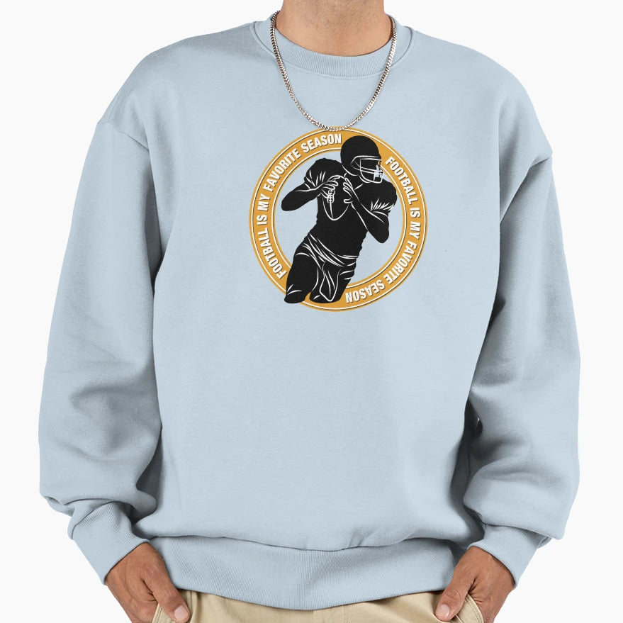 Football Is My Favorite Season Word Sweatshirt - Unique Graphic Unisex - T-Shirt, Sweatshirt, Hoodie
