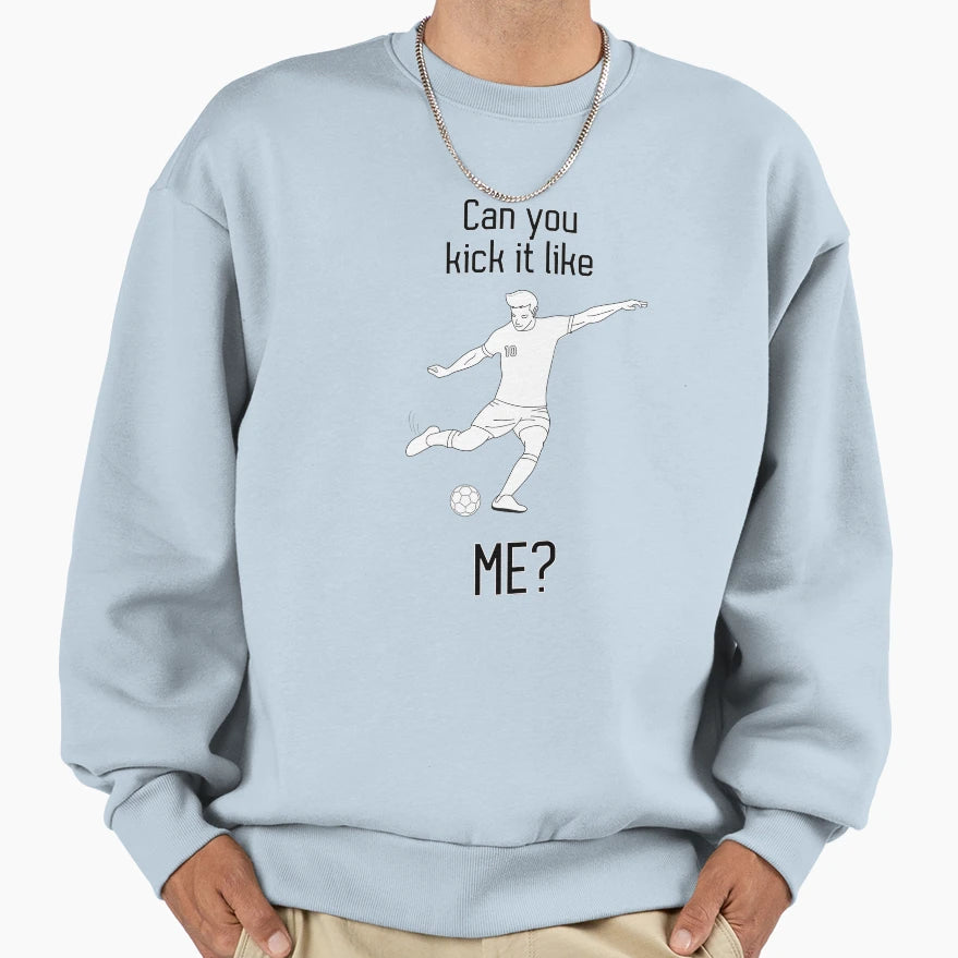 Kick It Like Me Sweatshirt - Aesthetic Graphic for Adults - T-Shirt, Sweatshirt, Hoodie