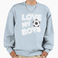 Love My Football Soccer Mom Dad Sweatshirt - Trendy Graphic Men Women - T-Shirt, Sweatshirt, Hoodie