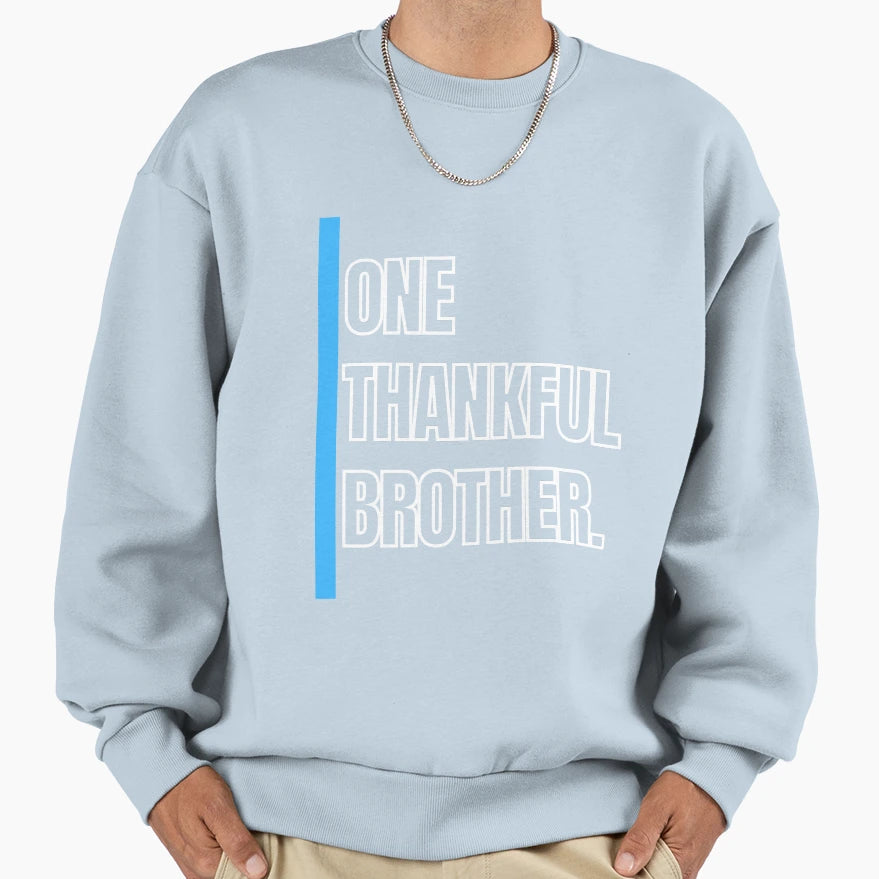 One Thankful Brother Sweatshirt - Aesthetic Graphic Men Women - T-Shirt, Sweatshirt, Hoodie