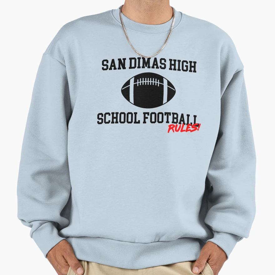 San Dimas High School Football Rules Sweatshirt - Novelty Apparel Unisex - T-Shirt, Sweatshirt, Hoodie