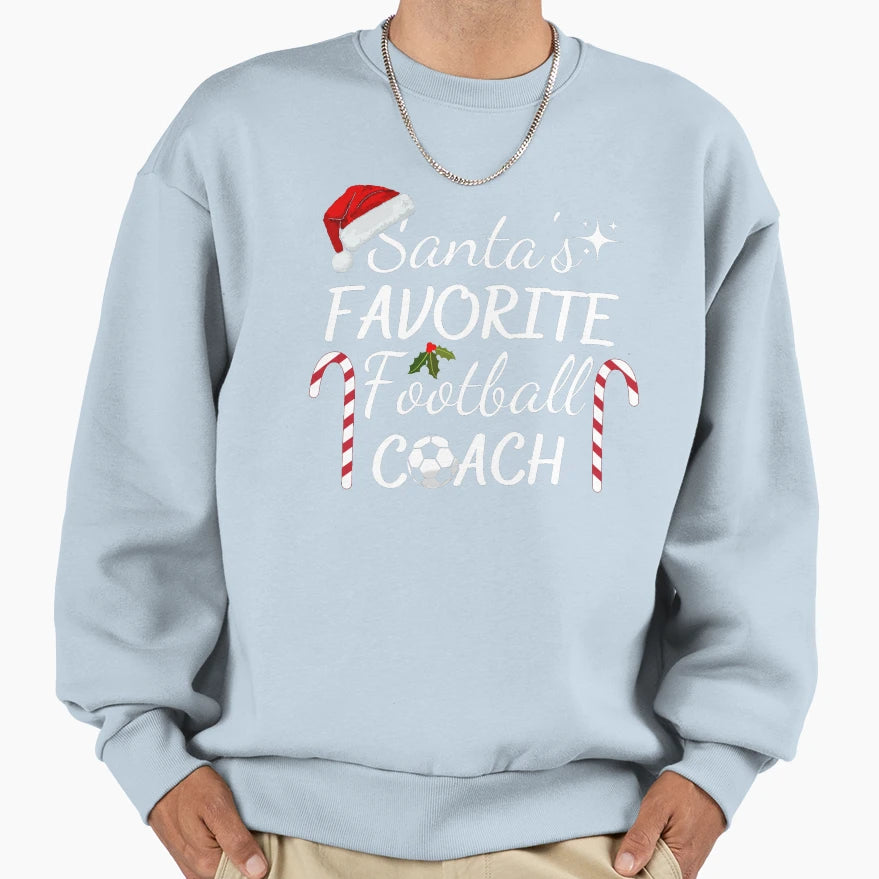 Santas Favorite Football Coach Sweatshirt - Novelty Apparel Men Women - T-Shirt, Sweatshirt, Hoodie