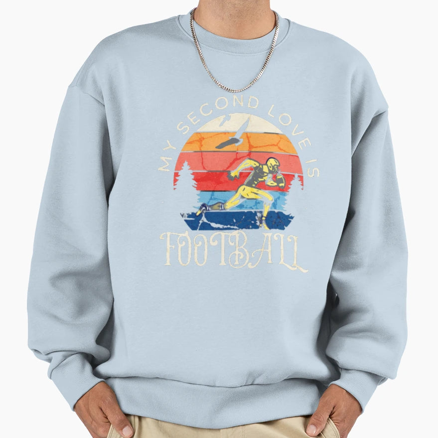 My Second Love Is Football Sweatshirt - Fun Novelty Design Men Women - T-Shirt, Sweatshirt, Hoodie