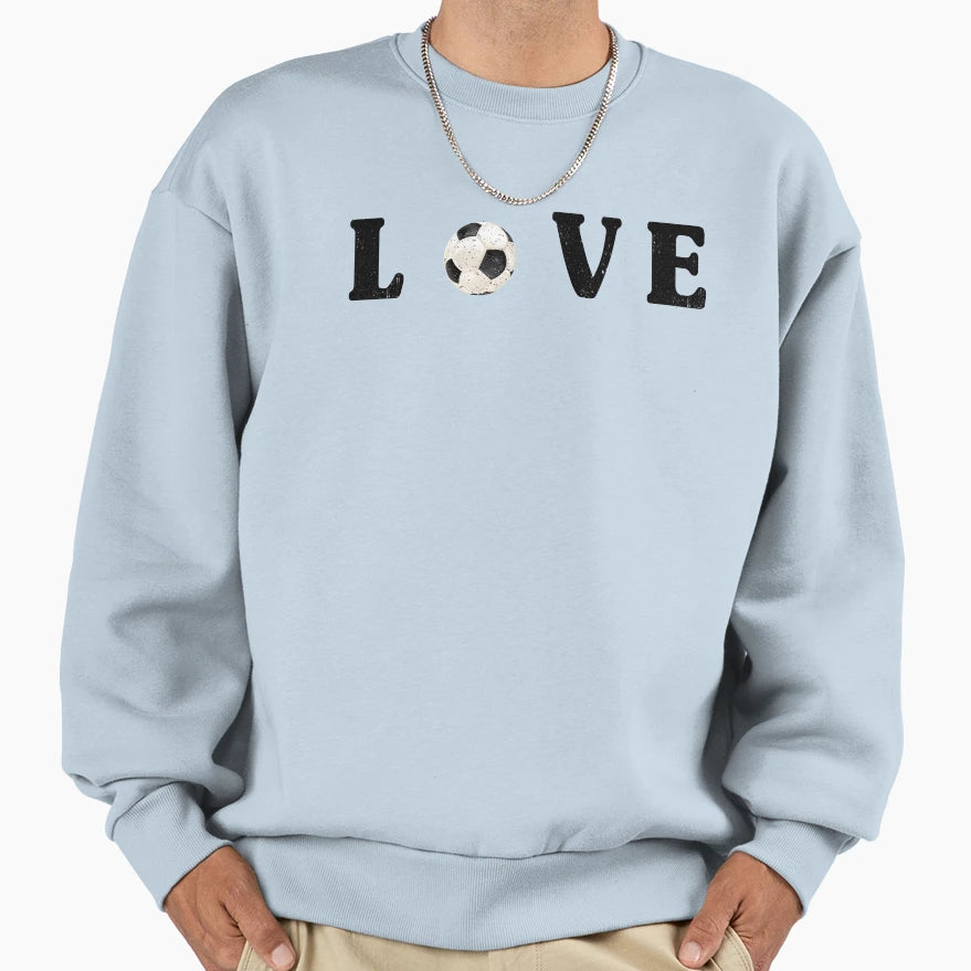Love Soccer Gift Soccer Players Fans Sweatshirt - Novelty Apparel Unisex - T-Shirt, Sweatshirt, Hoodie