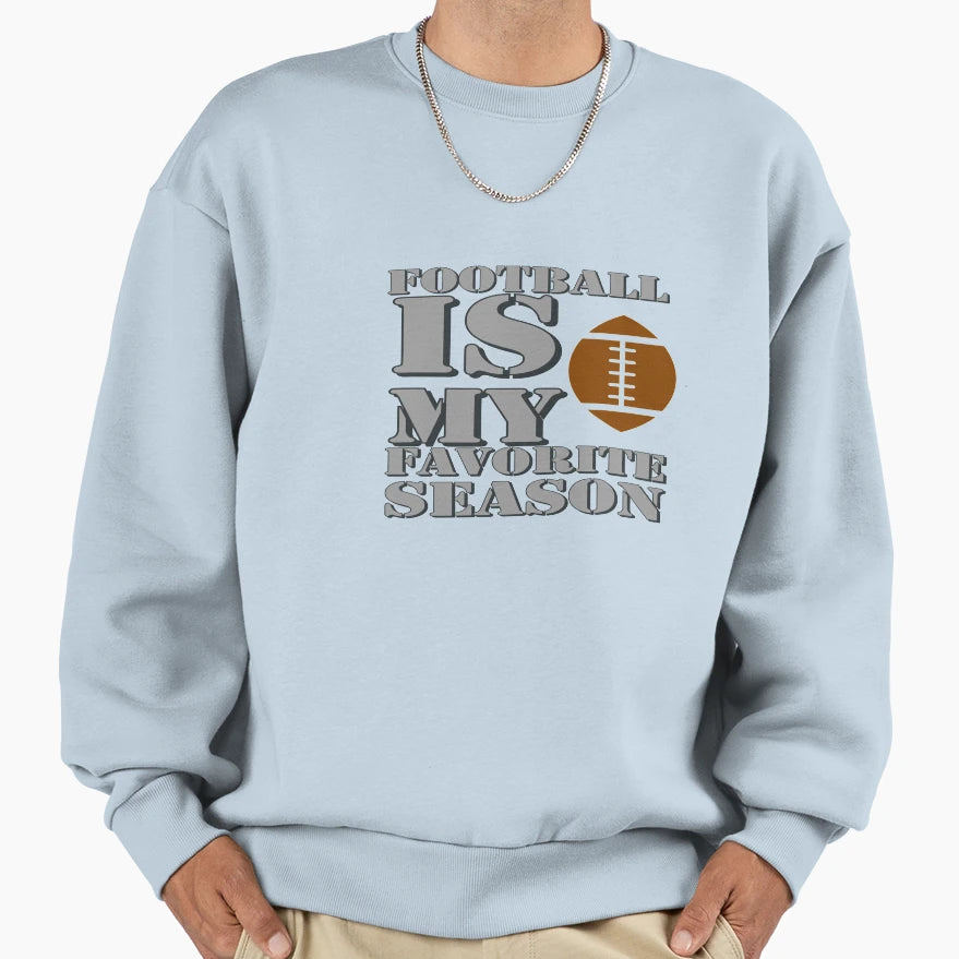 Football Season Sweatshirt - Casual Everyday Wear Unisex - T-Shirt, Sweatshirt, Hoodie