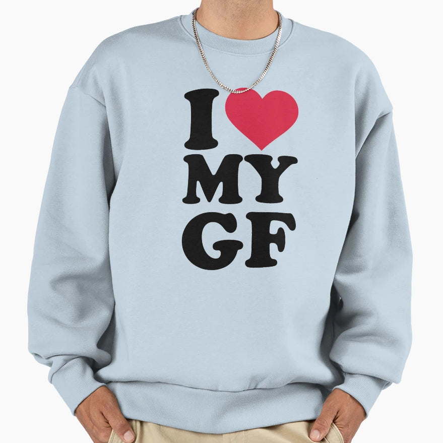 I Love My Gf Girlfriend Sweatshirt - Trendy Graphic Men Women - T-Shirt, Sweatshirt, Hoodie