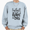 Football Vibes Only Funny Football T-Shirt - Unique Graphic Men Women - T-Shirt, Sweatshirt, Hoodie