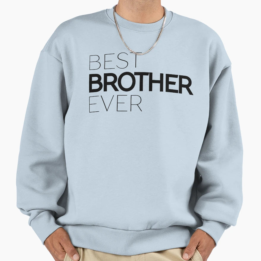 Best Brother Ever Typography Sweatshirt - Casual Everyday Wear for Adults - T-Shirt, Sweatshirt, Hoodie