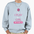 I Know I Play Like Try To Keep Up Sweatshirt - Graphic Print for Adults - T-Shirt, Sweatshirt, Hoodie