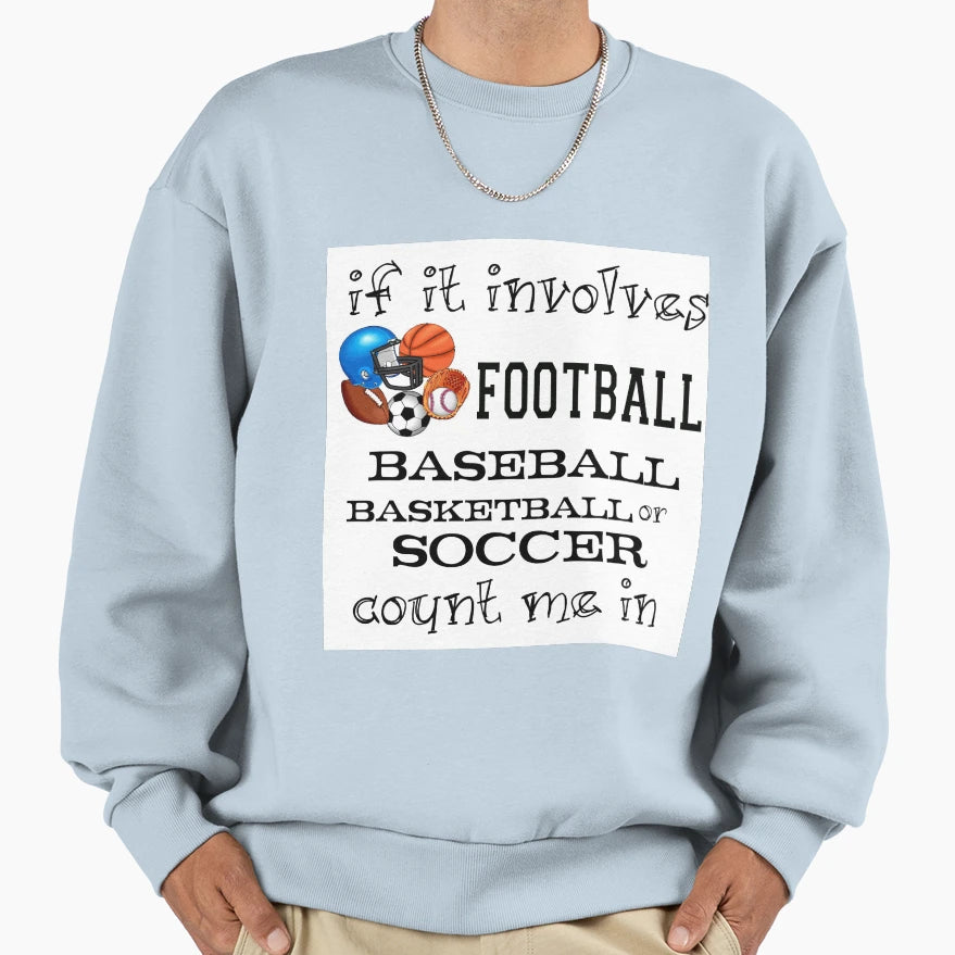 Involves Football Baseball Basketball Sweatshirt - Streetwear Style Unisex - T-Shirt, Sweatshirt, Hoodie