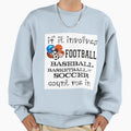 Involves Football Baseball Basketball Sweatshirt - Streetwear Style Unisex - T-Shirt, Sweatshirt, Hoodie