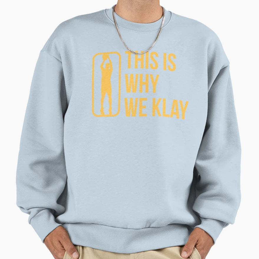 This Is Why We Klay Funny Gift Fan Art Sweatshirt - Novelty Apparel Unisex - T-Shirt, Sweatshirt, Hoodie