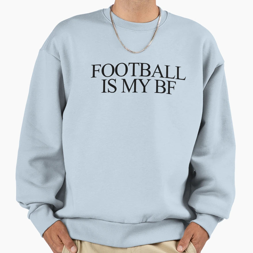 Football Is My Bf Sweatshirt - Fun Novelty Design for Adults - T-Shirt, Sweatshirt, Hoodie