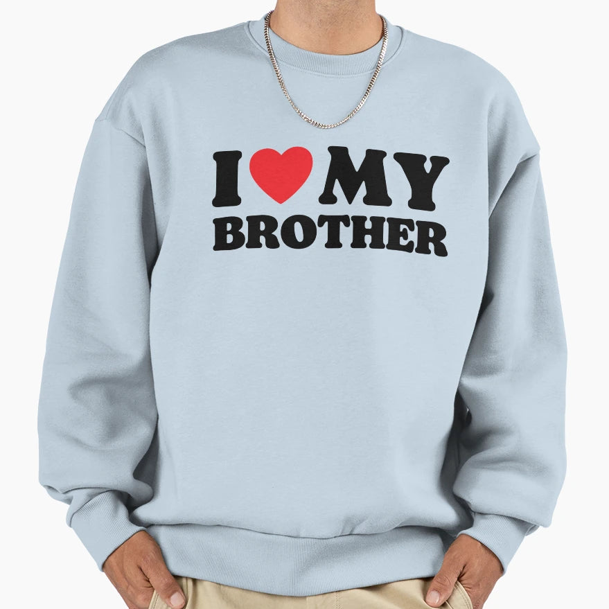 I Love My Brother Sweatshirt - Minimalist Print Unisex - T-Shirt, Sweatshirt, Hoodie
