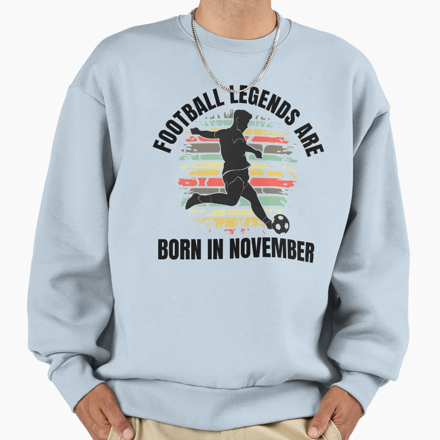 Football Legends Born November Sweatshirt - Novelty Apparel Men Women - T-Shirt, Sweatshirt, Hoodie