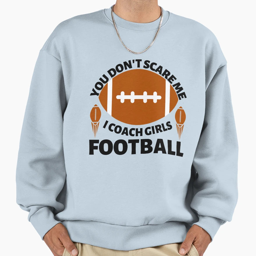 You Dont Scare Me I Coach Sweatshirt - Aesthetic Graphic for Adults - T-Shirt, Sweatshirt, Hoodie