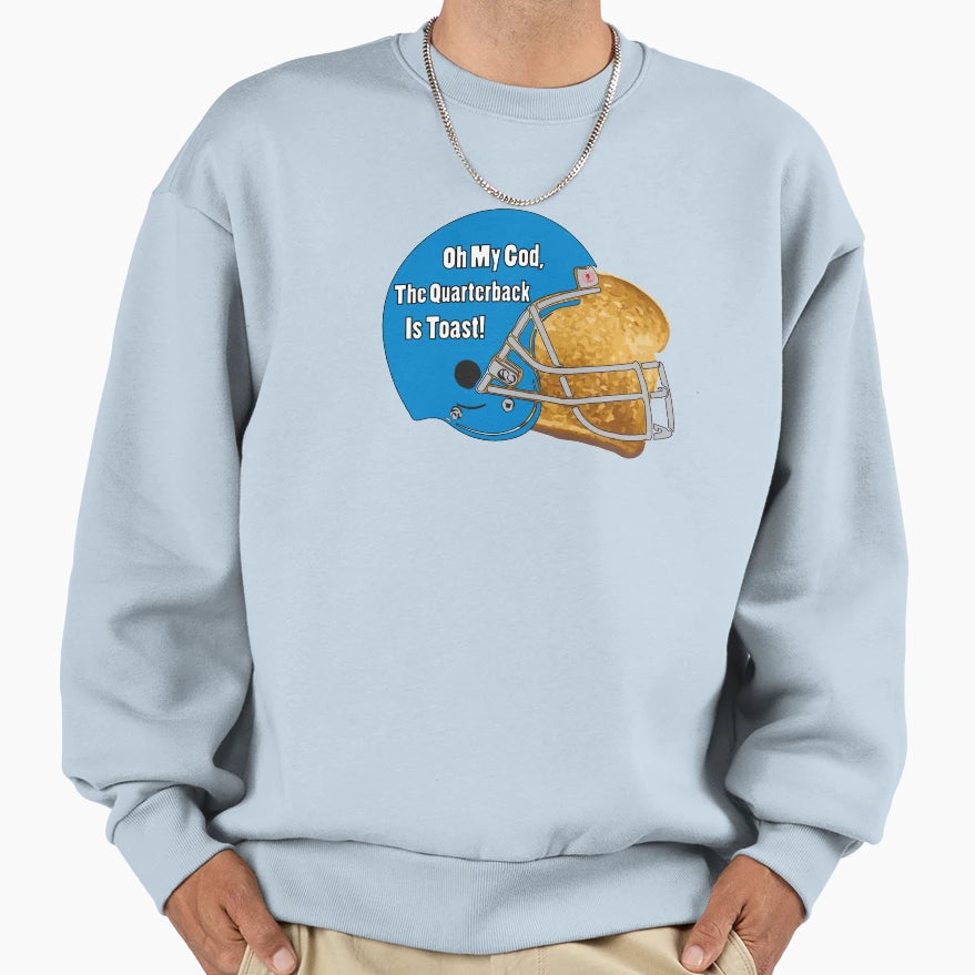 Oh My God Quarterback Is Toast Sweatshirt - Graphic Print for Adults - T-Shirt, Sweatshirt, Hoodie