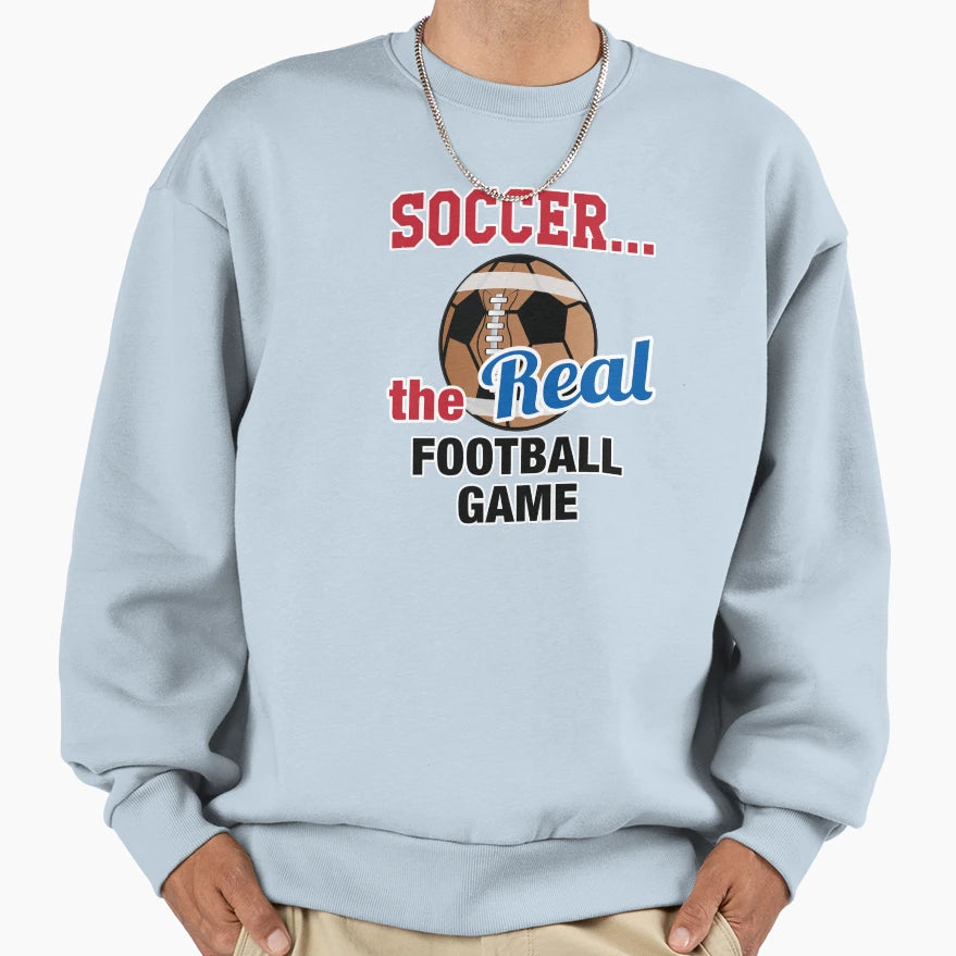 Soccer Real Football Game White Sweatshirt - Fun Novelty Design for Adults - T-Shirt, Sweatshirt, Hoodie