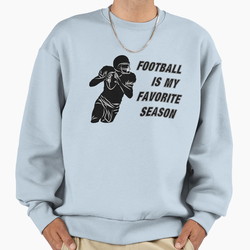 Football Is My Favorite Season Sweatshirt - Novelty Apparel for Adults - T-Shirt, Sweatshirt, Hoodie