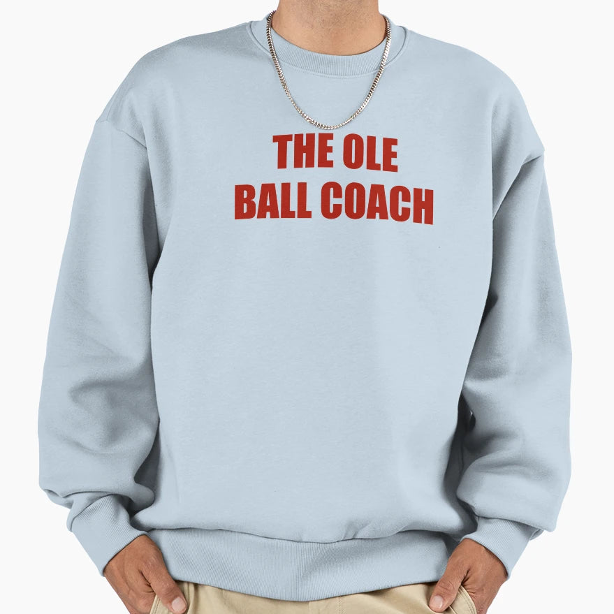 Ole Ball Coach Sweatshirt - Unique Graphic Unisex - T-Shirt, Sweatshirt, Hoodie