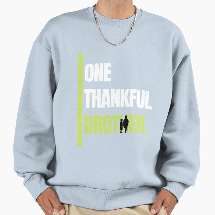 One Thankful Brother Sweatshirt - Trendy Graphic for Adults - T-Shirt, Sweatshirt, Hoodie