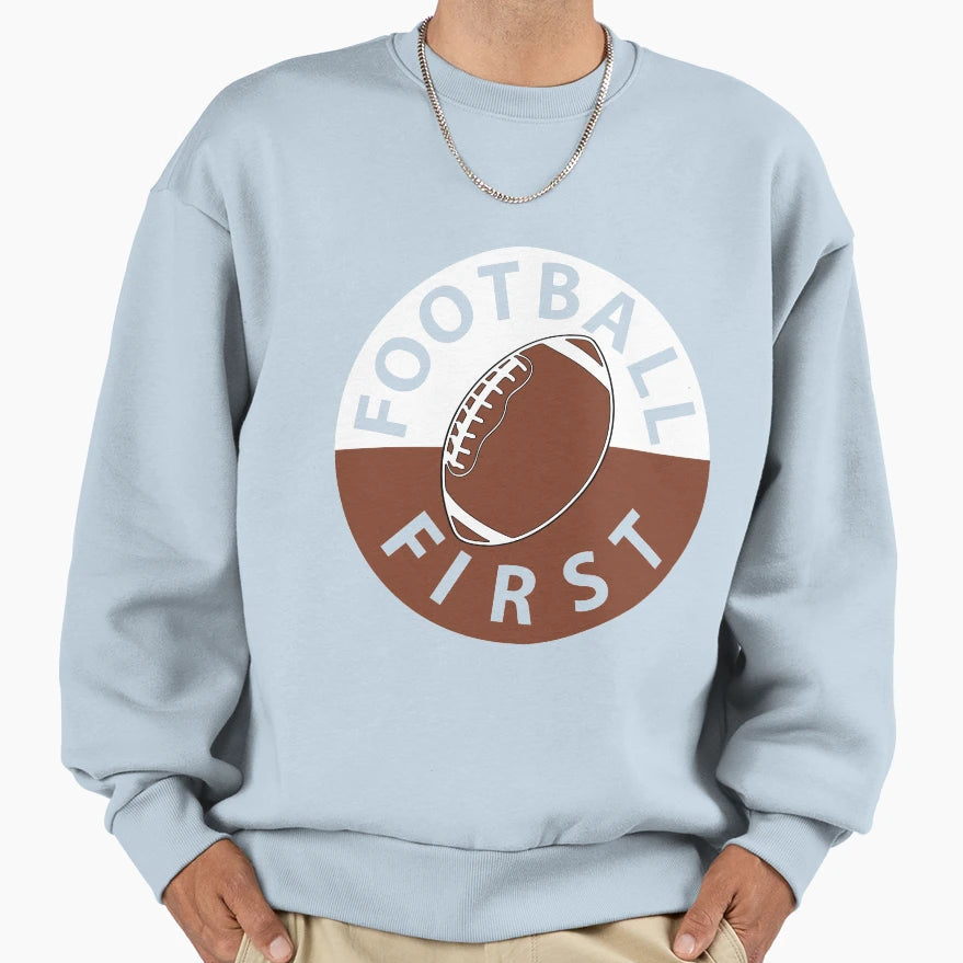 Football First Sweatshirt - Trendy Graphic Unisex - T-Shirt, Sweatshirt, Hoodie