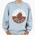 Football First Sweatshirt - Trendy Graphic Unisex - T-Shirt, Sweatshirt, Hoodie