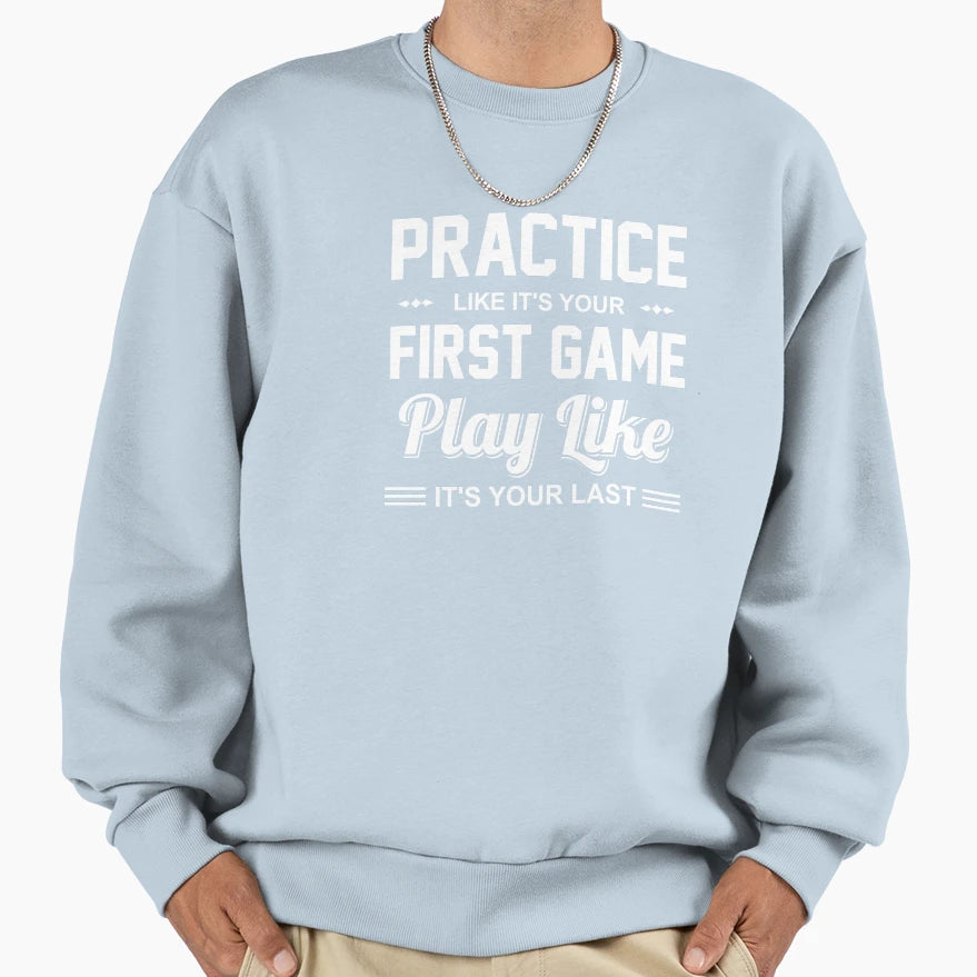 Game Practice Always Play While Sweatshirt - Aesthetic Graphic Men Women - T-Shirt, Sweatshirt, Hoodie