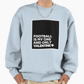 Football Is My One And Only Valentine Sweatshirt - Minimalist Print Unisex - T-Shirt, Sweatshirt, Hoodie