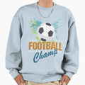 Football Champ Sweatshirt - Casual Everyday Wear Unisex - T-Shirt, Sweatshirt, Hoodie