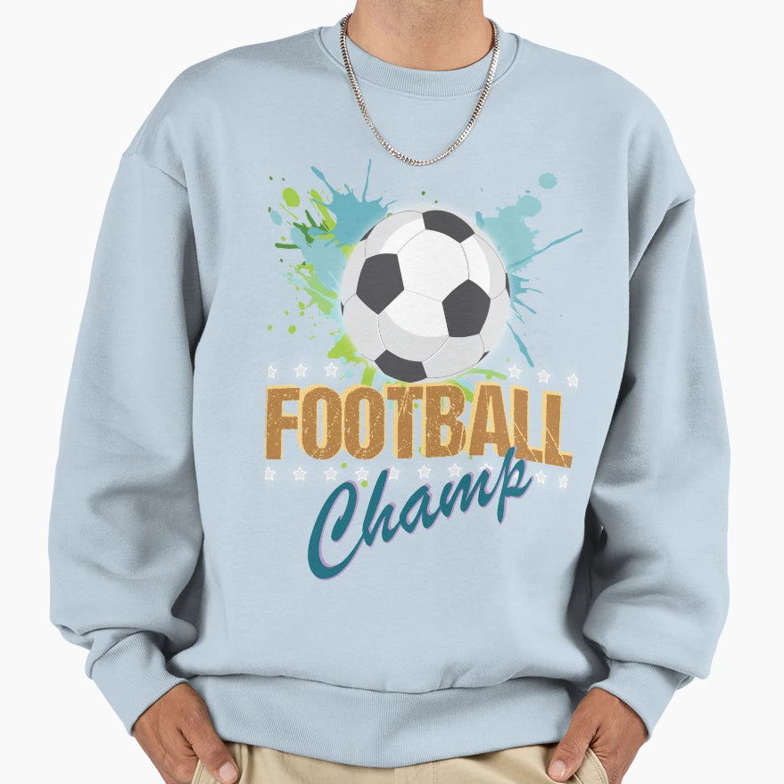 Football Champ Sweatshirt - Casual Everyday Wear Unisex - T-Shirt, Sweatshirt, Hoodie