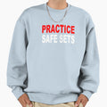 Practice Safe Sets Sweatshirt - Novelty Apparel Unisex - T-Shirt, Sweatshirt, Hoodie