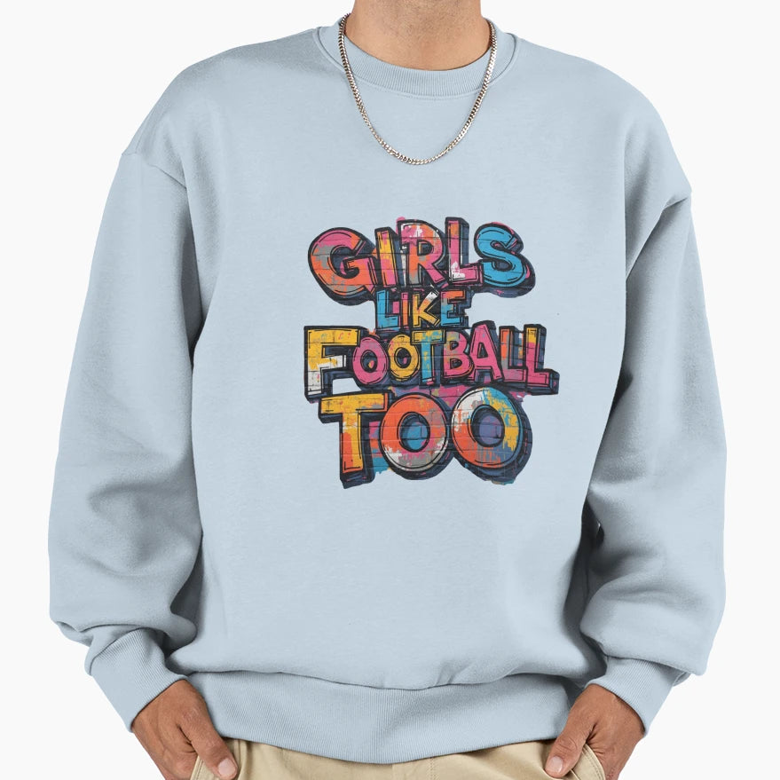 Like Football Too Sweatshirt - Custom Art Print for Adults - T-Shirt, Sweatshirt, Hoodie