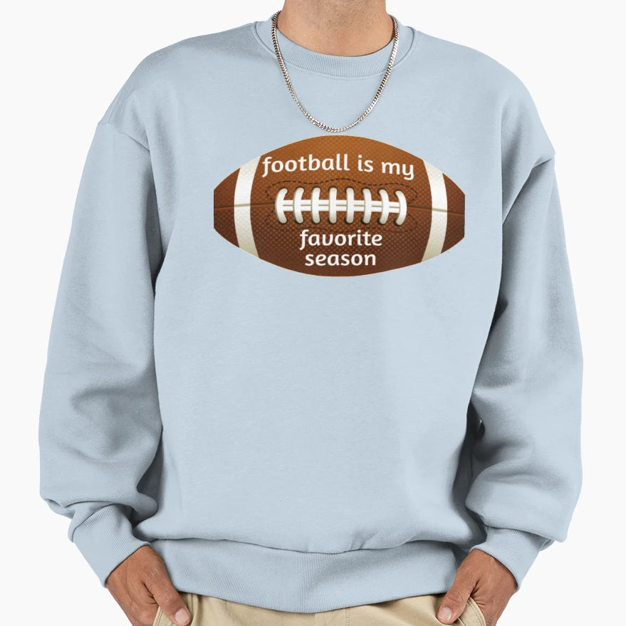 Football Is My Favorite Season Sweatshirt - Custom Art Print Men Women - T-Shirt, Sweatshirt, Hoodie