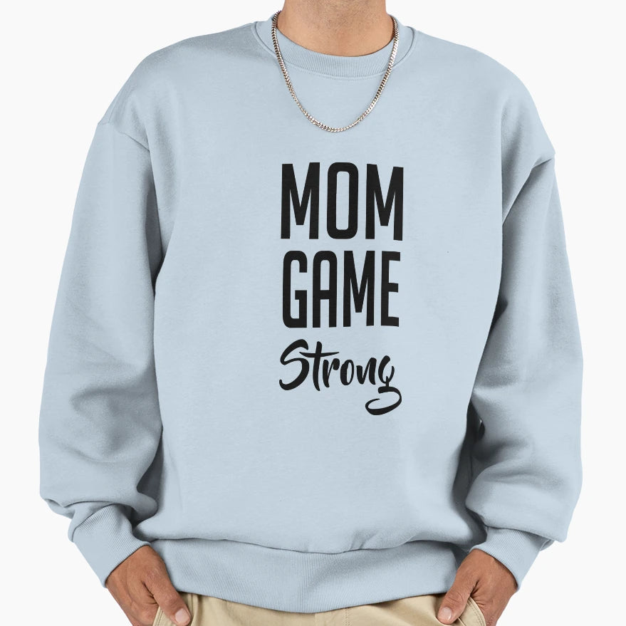 Mom Game Strong Sweatshirt - Graphic Print Unisex - T-Shirt, Sweatshirt, Hoodie