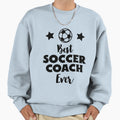 Best Soccer Coach Ever Sweatshirt - Unique Graphic Men Women - T-Shirt, Sweatshirt, Hoodie