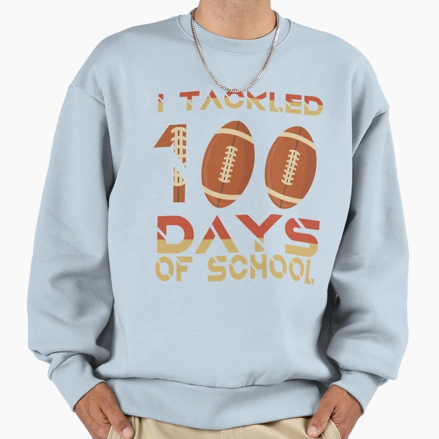 I Tackled 100 Days School Football Sweatshirt - Aesthetic Graphic Men Women - T-Shirt, Sweatshirt, Hoodie