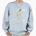 I Love Football Gold Metallic Sweatshirt - Streetwear Style Men Women - T-Shirt, Sweatshirt, Hoodie