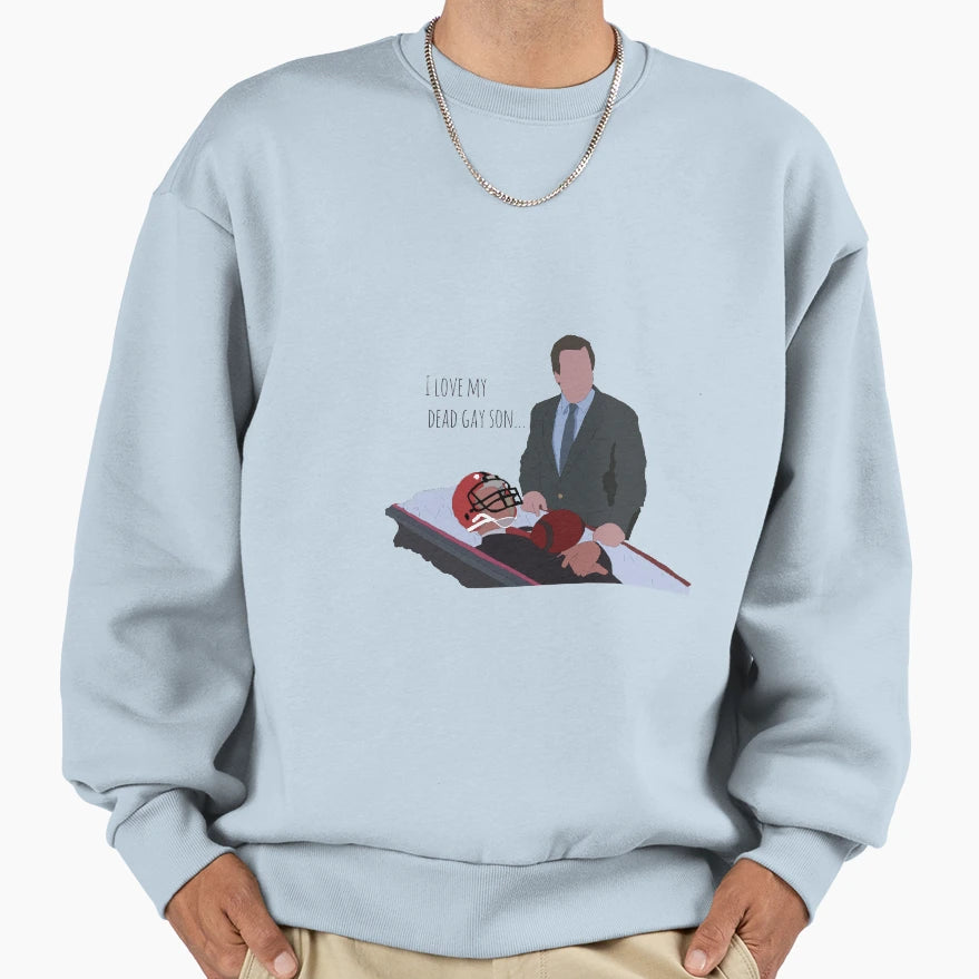 I Love My Dead Gay Son Heathers Sweatshirt - Aesthetic Graphic Men Women - T-Shirt, Sweatshirt, Hoodie