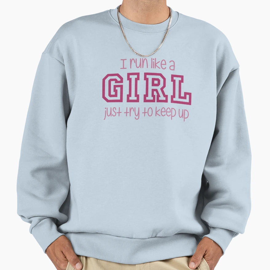 I Run Like Just Try To Keep Up Sweatshirt - Fun Novelty Design for Adults - T-Shirt, Sweatshirt, Hoodie