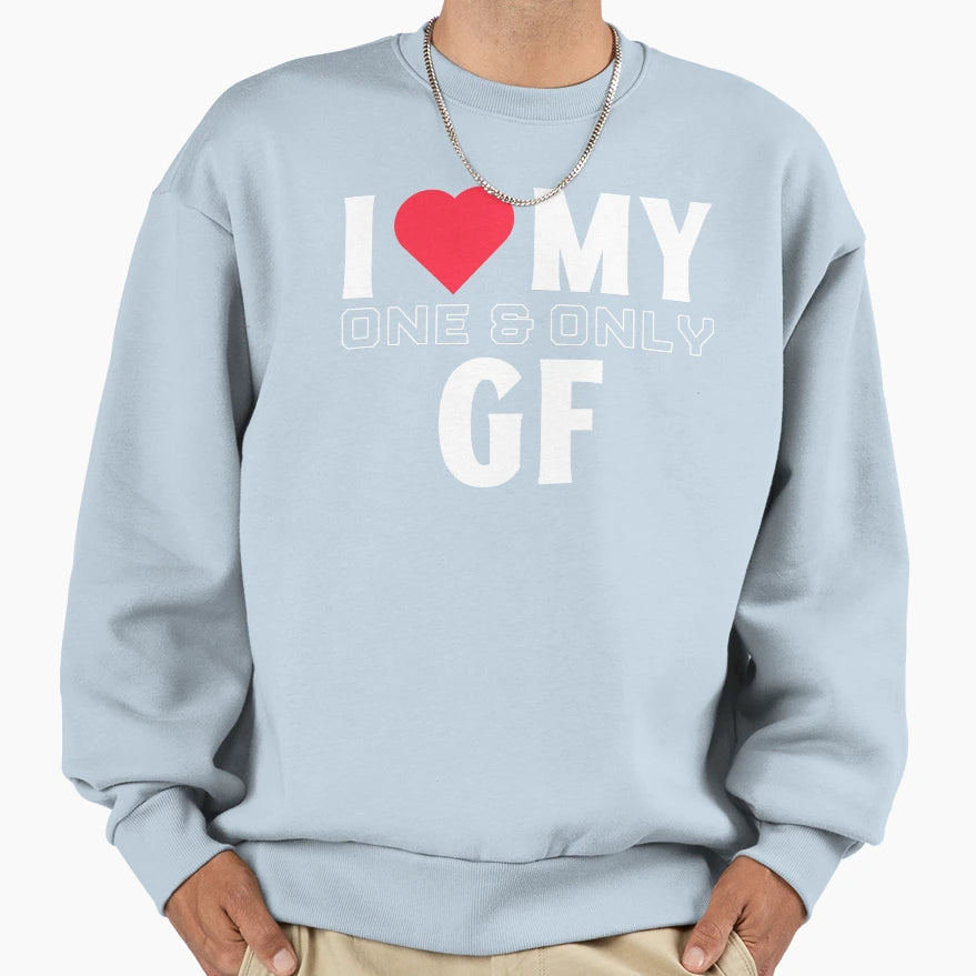 I Love My One Only Gf I Heart My Sweatshirt - Unique Graphic for Adults - T-Shirt, Sweatshirt, Hoodie