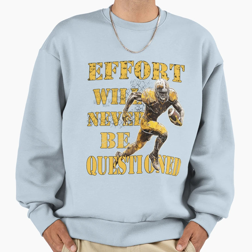 American Football Effort Will Sweatshirt - Aesthetic Graphic Men Women - T-Shirt, Sweatshirt, Hoodie