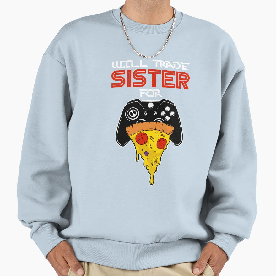 Will Trade Sister Video Games And Sweatshirt - Aesthetic Graphic Unisex - T-Shirt, Sweatshirt, Hoodie