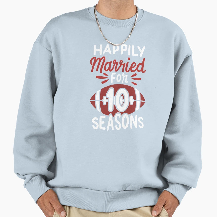 10Th Wedding Anniversary Happily Sweatshirt - Graphic Print for Adults - T-Shirt, Sweatshirt, Hoodie