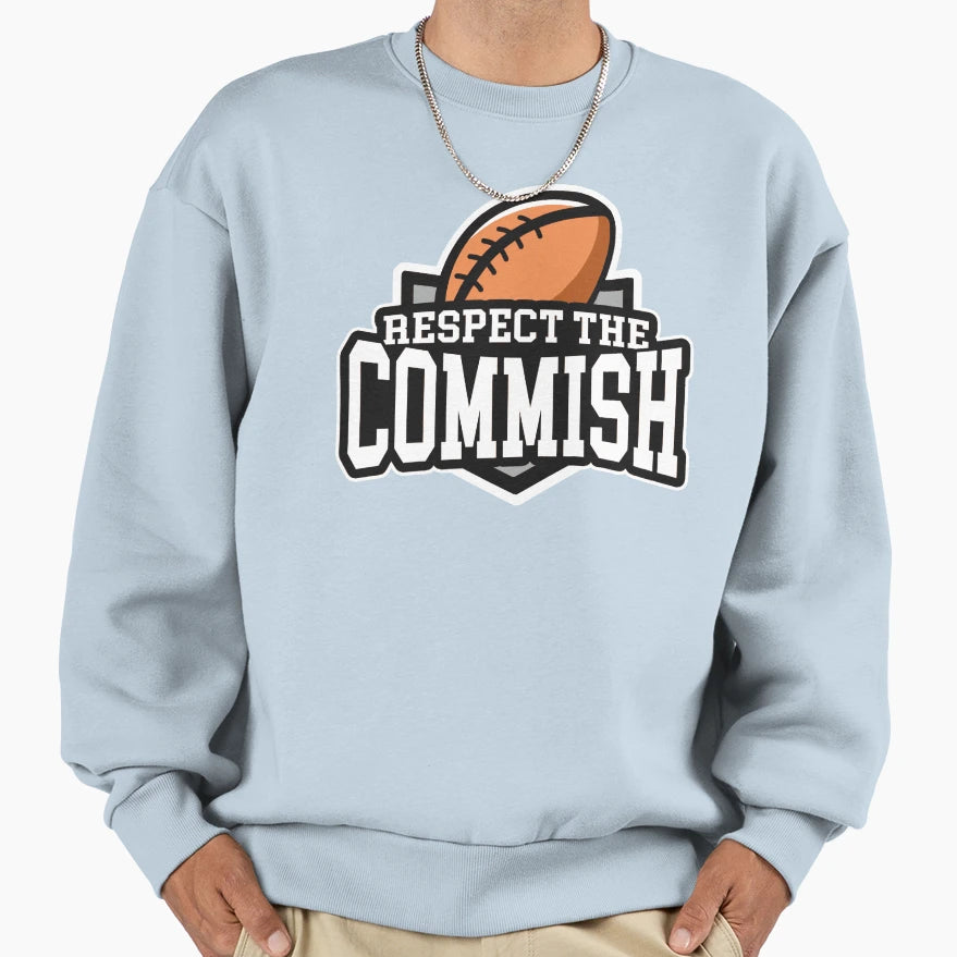 Respect Commish Fantasy Football Sweatshirt - Streetwear Style for Adults - T-Shirt, Sweatshirt, Hoodie