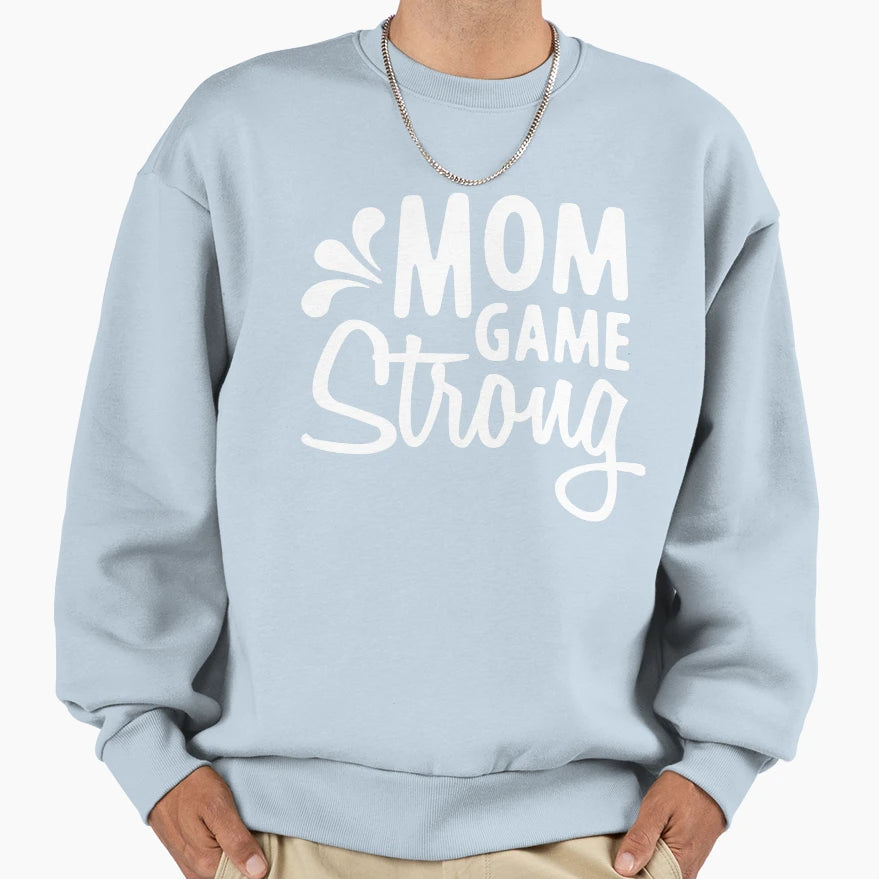 Mom Game Strong Sweatshirt - Unique Graphic Unisex - T-Shirt, Sweatshirt, Hoodie