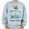 Back Off I Have Crazy Brother And I M Sweatshirt - Streetwear Style Unisex - T-Shirt, Sweatshirt, Hoodie