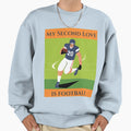 My Second Love Is Football T-Shirt - Casual Everyday Wear for Adults - T-Shirt, Sweatshirt, Hoodie