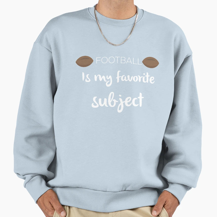 Football Is My Favorite Subject Sweatshirt - Minimalist Print for Adults - T-Shirt, Sweatshirt, Hoodie